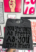 You’re only as petty as you treat others