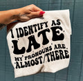 I identify as late