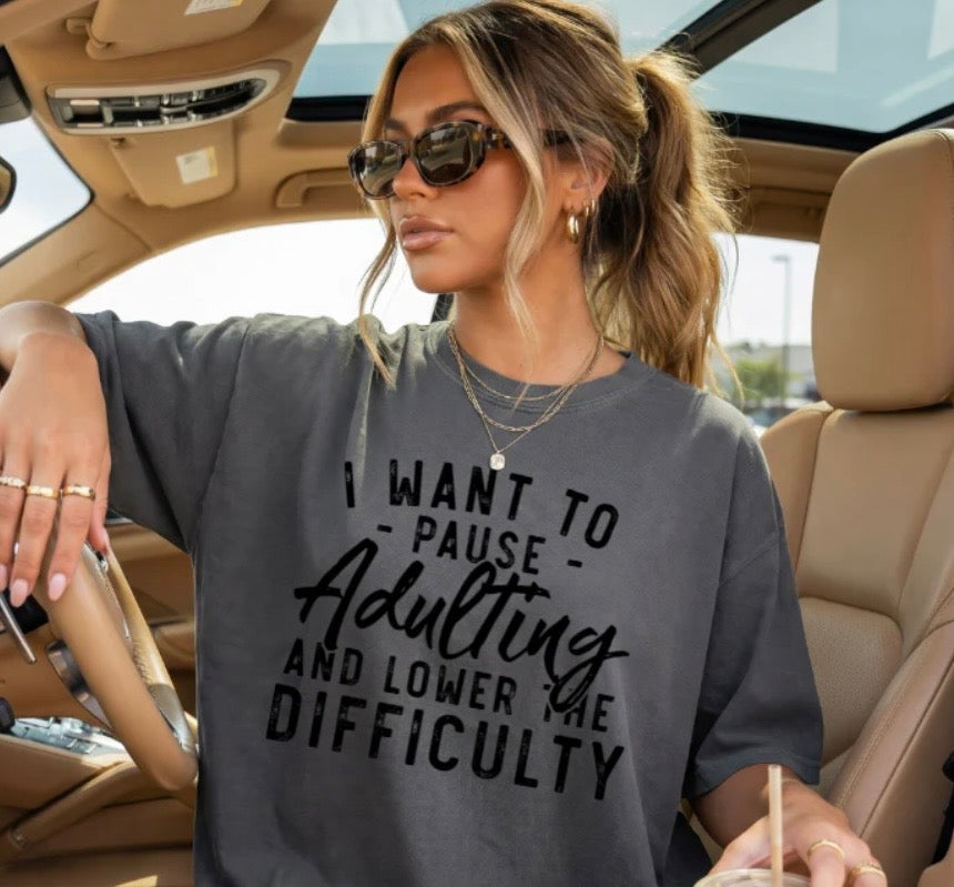 I WANT TO PAUSE ADULTING