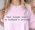 That sounds like my husband‘s problem ￼