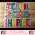 TEACH LOVE INSPIRE - A7