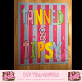 TANNED & TIPSY - A6