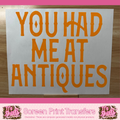 YOU HAD ME AT ANTIQUES - A9